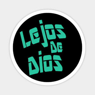 Lejos De Dios - Far From God Magnet